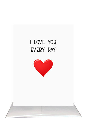 Modern red heart Valentine’s Day card with text I Love you every day by BARDZ.  Photo of cover of card on envelope.  Image 2 (Inside):
Inside of Valentine’s Day card reads Not just valentine's day. Duh! by BARDZ