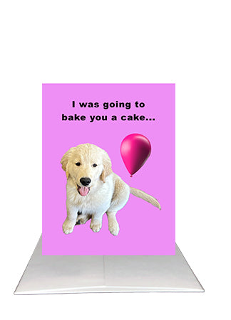 Funny puppy birthday card by BARDZ reading I was going to bake you a cake.  Visual of the front of the card and envelope
