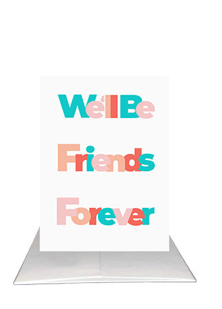 A Funny Friendship Card – We'll be friends forever | Bardz