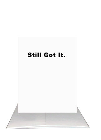 Still Got It black and white birthday card by BARDZ.  Visual of front of card.