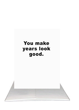 Black and white birthday card “You Make Years Look Good”.  Visual of the card cover and envelope.